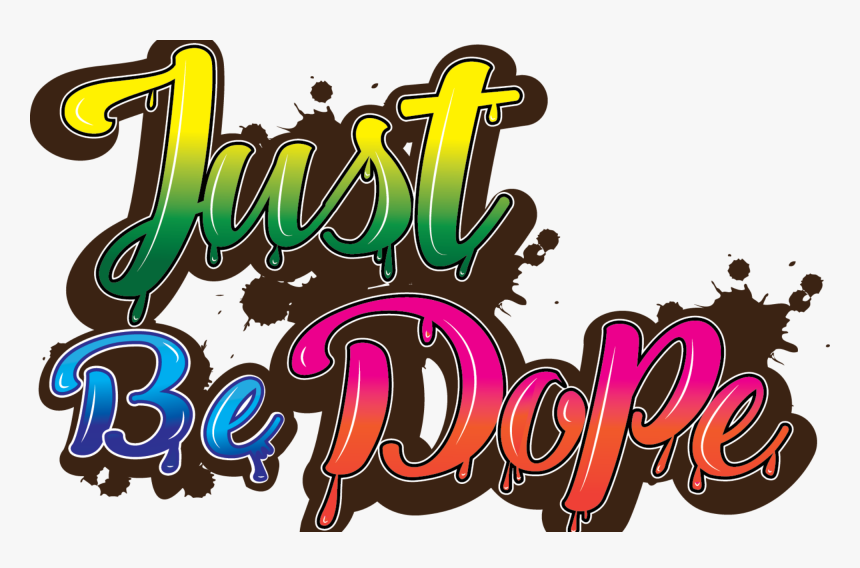 Just Be Dope, HD Png Download
