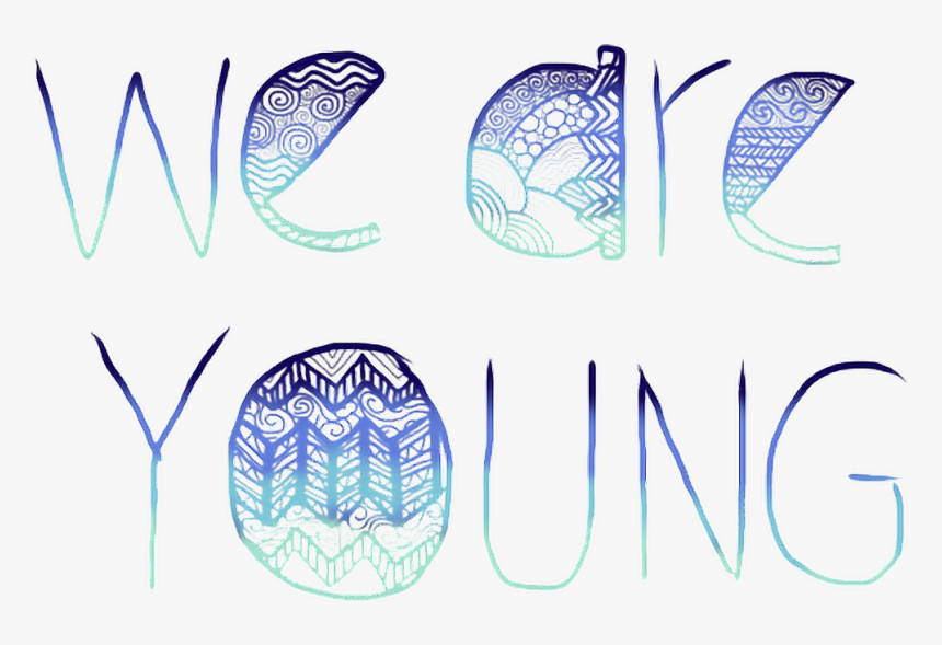 #weareyoung #young #we #are #tumblr #design #pretty - We Are Young, HD Png Download