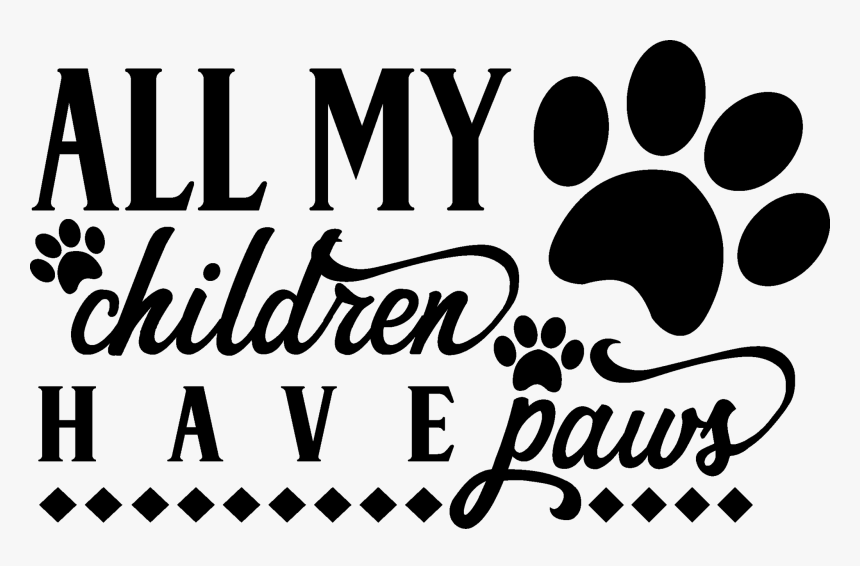 All My Children Have Paws Wide Shop Vinyl Design, HD Png Download