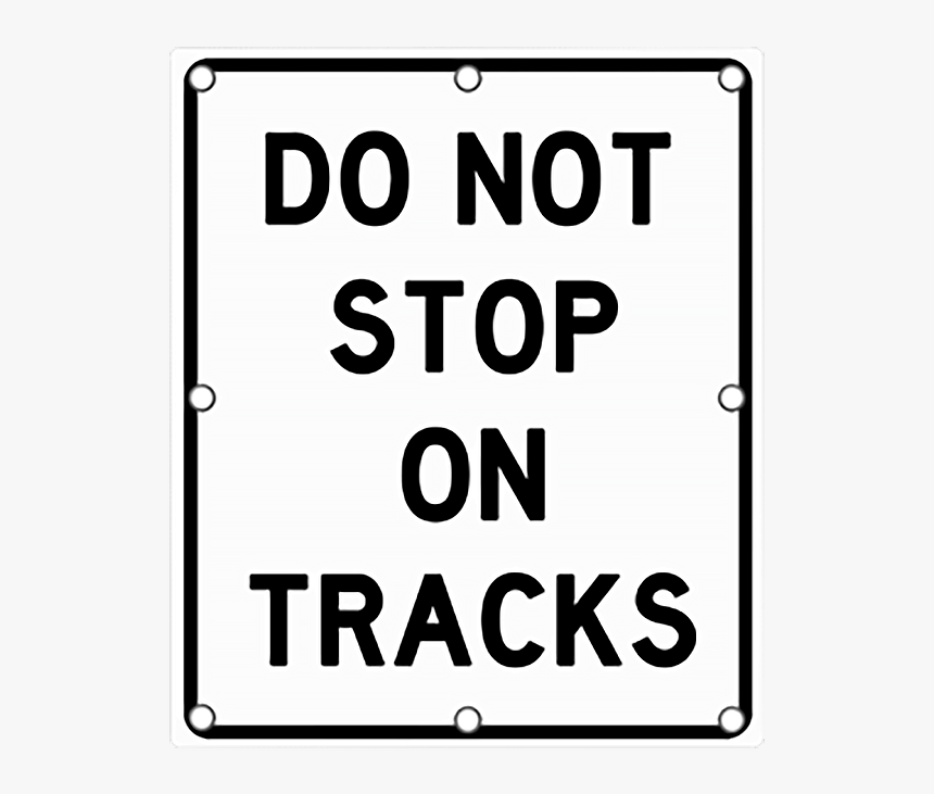 Ts40 Flashing Do Not Stop On Tracks Sign Day - Sign, HD Png Download