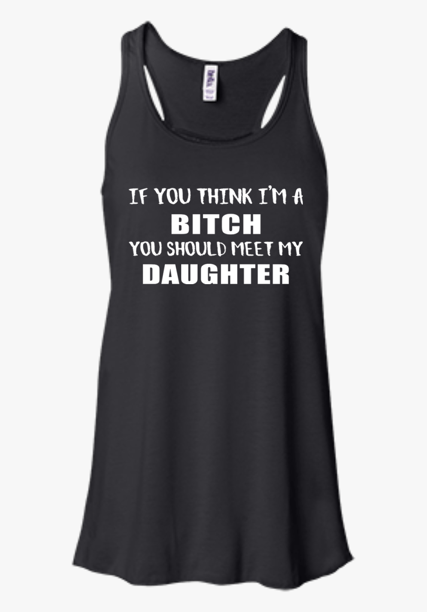 If You Think I M A Bitch You Should Meet My Daughter - Funny Dr Pepper T Shirt, HD Png Download