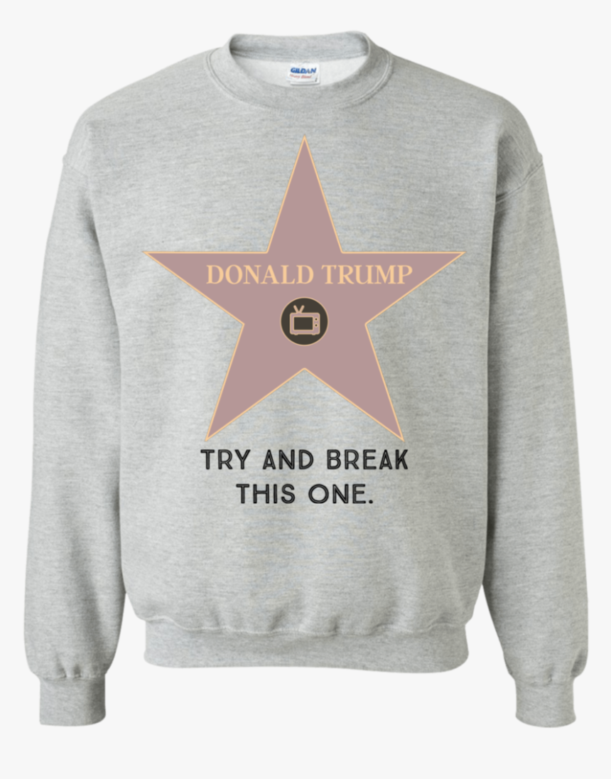 Try And Break This Hollywood Star Donald Trump Pullover, HD Png Download