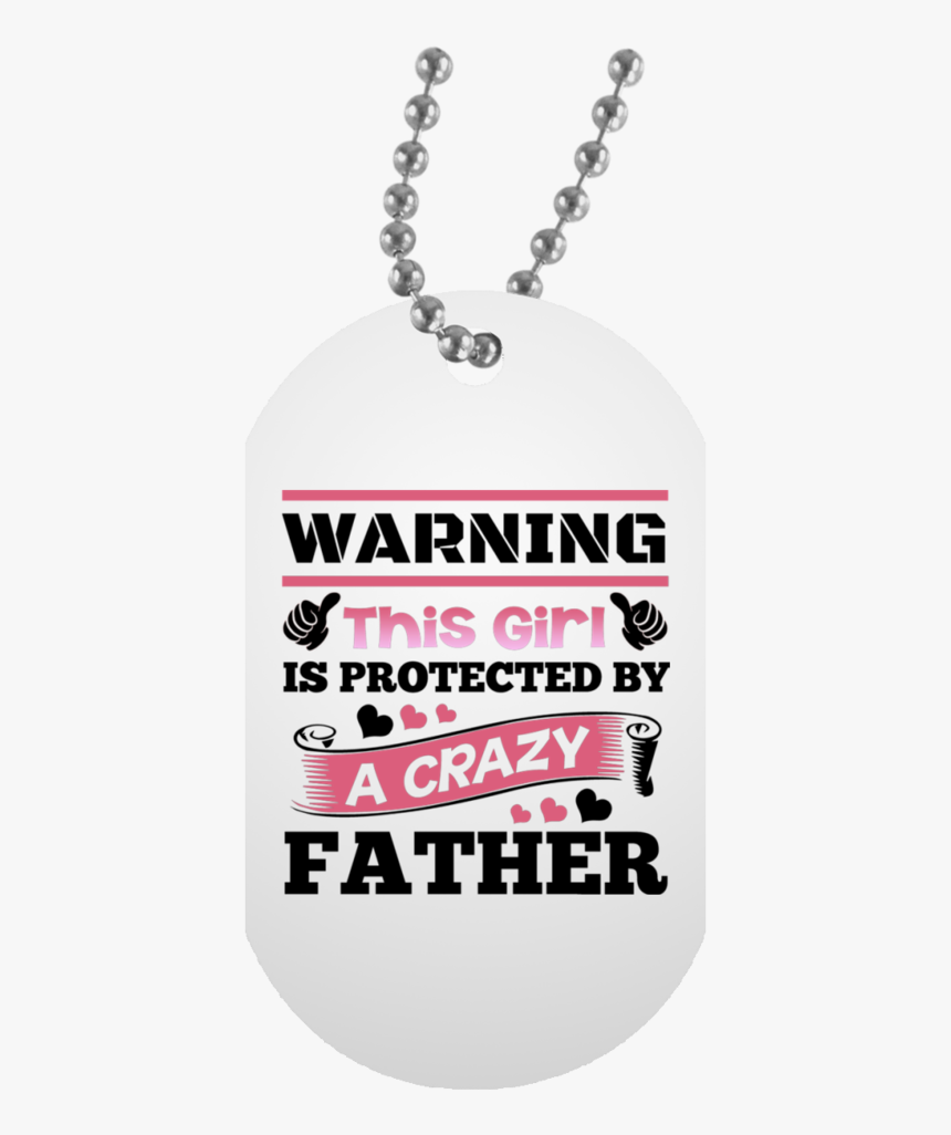 Warning This Girl Is Protected By A Crazy Father - Locket, HD Png Download