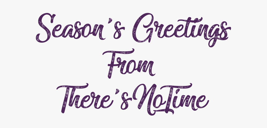 Seasons Greetings From There Snotime - Calligraphy, HD Png Download