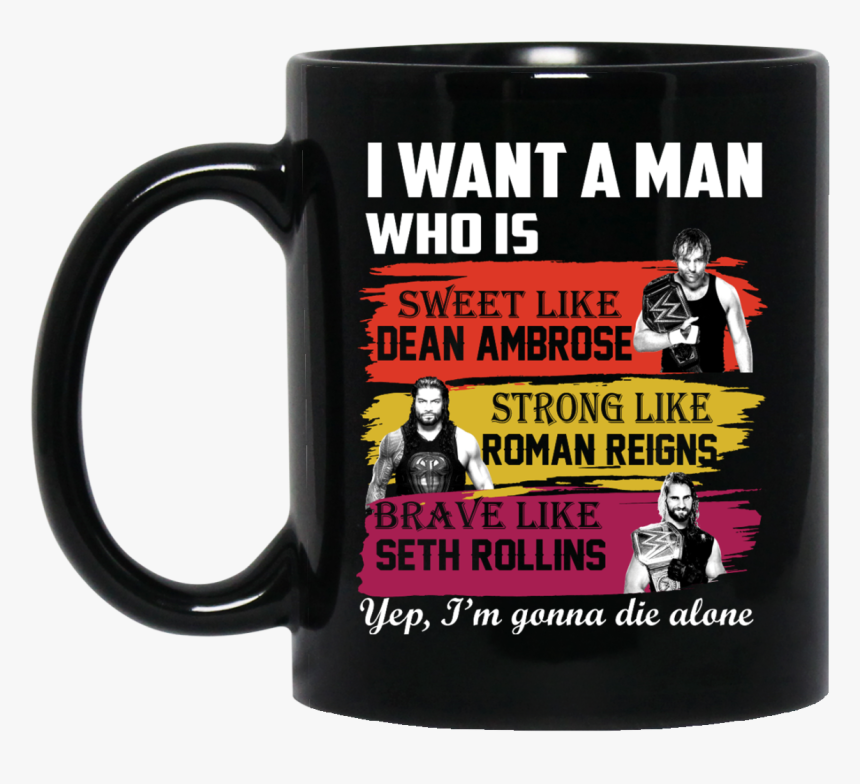 Image 658px I Want A Man Who Is Sweet Like Dean Ambrose - Don T Be A Twatwaffle Mug, HD Png Download