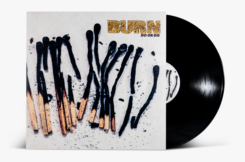 Burn Do Or Die 
 Class, HD Png Download
