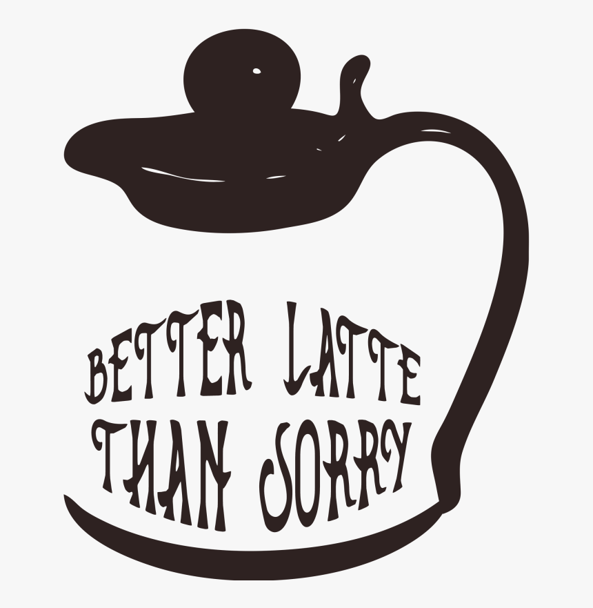 Better Latte Than Sorry Example Image - Illustration, HD Png Download