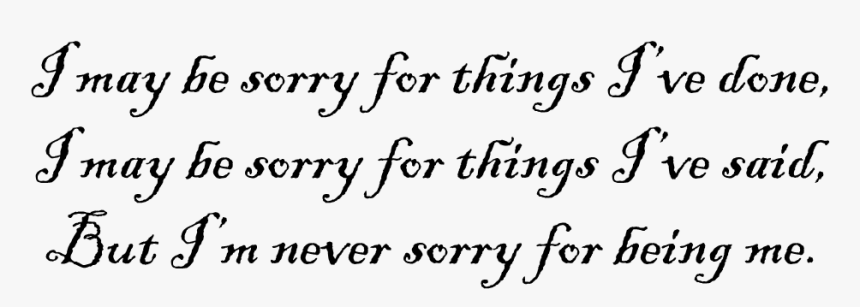 I May Be Sorry - Am Not Sorry For Being Me, HD Png Download
