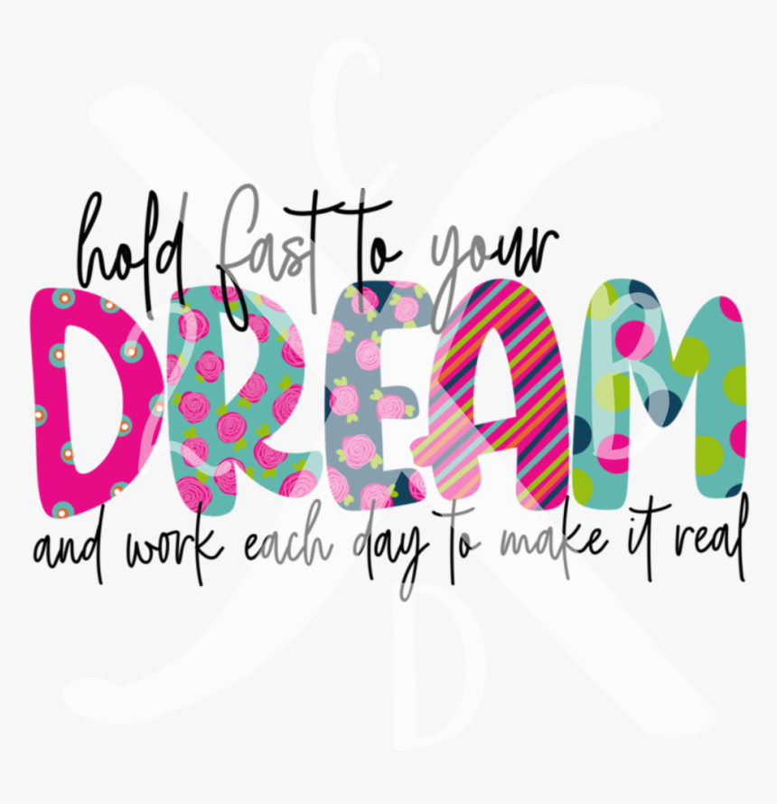 Holdfasttoyourdream1 - Illustration, HD Png Download