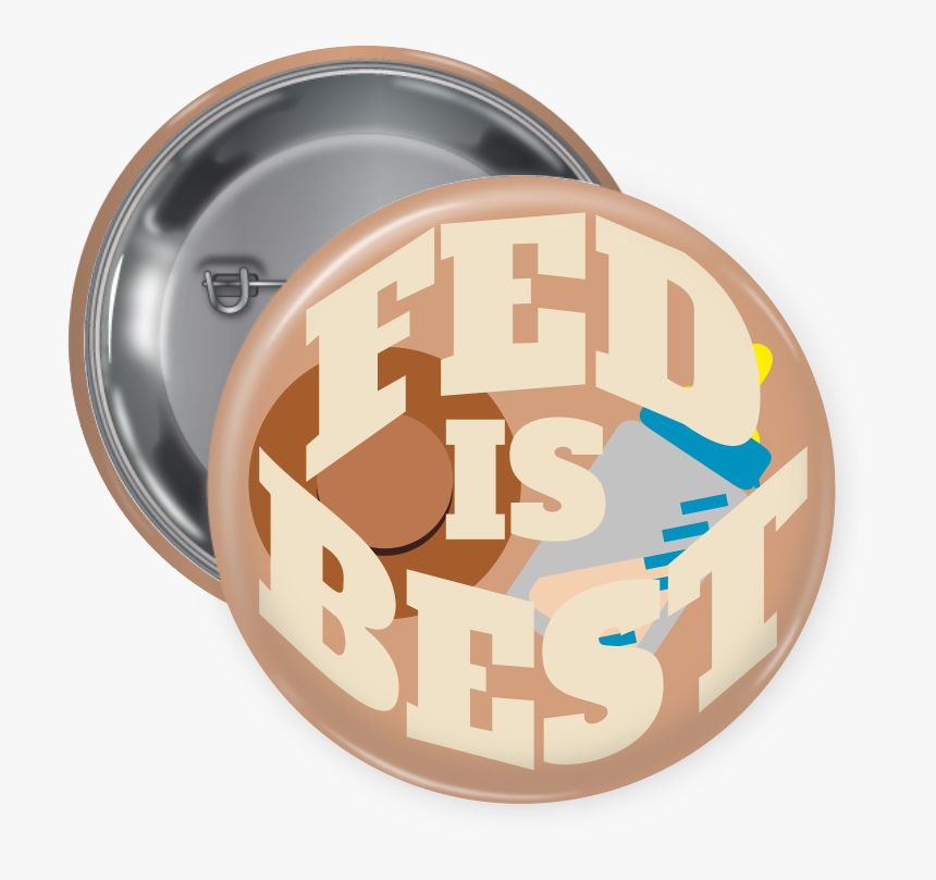 Fed Is Best Pin Back Button - Circle, HD Png Download