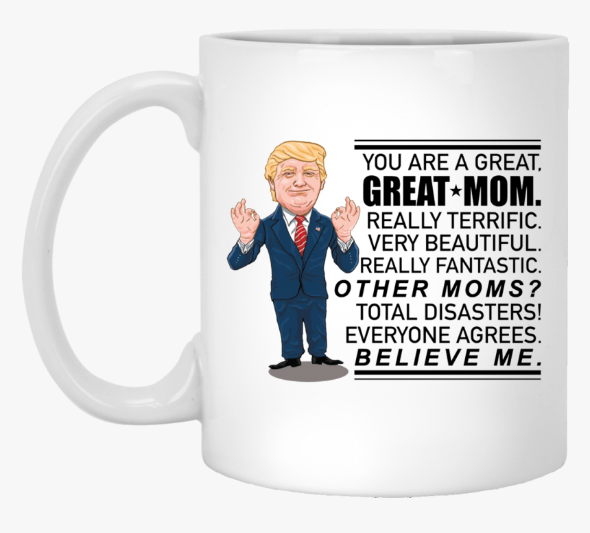 You Are A Great Great Mom Donald Trump Mother S Day - Donald Trump Dad Mug, HD Png Download