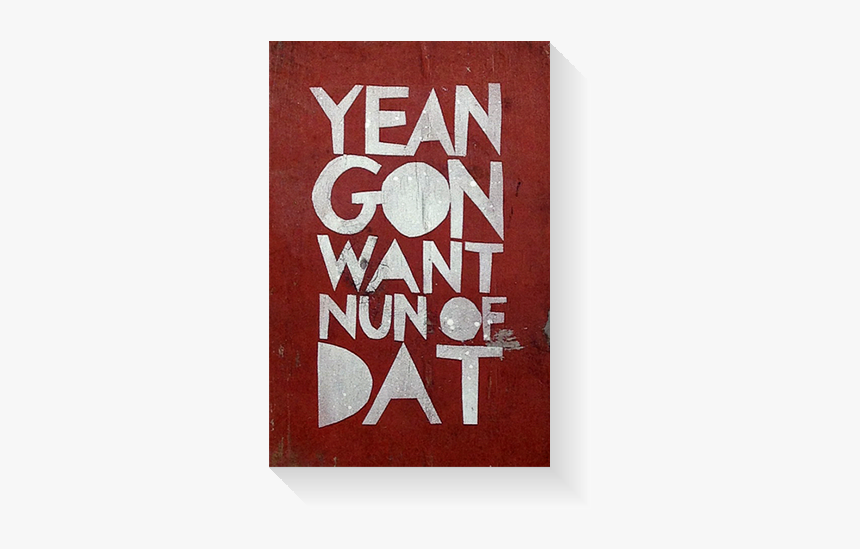Yean Gone Want Og Tindel - Graphic Design, HD Png Download