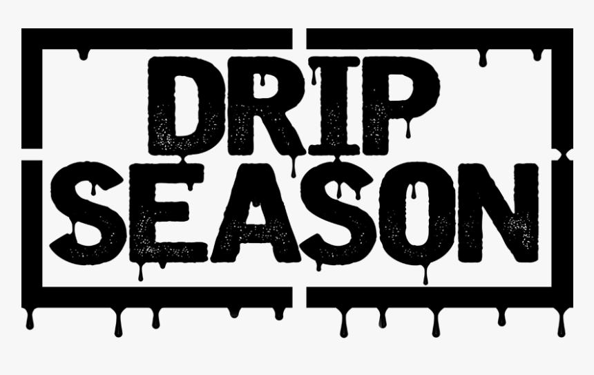 Drip Season Mixtape - Drip Season, HD Png Download