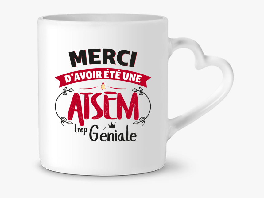 Mug Coeur Merci D Avoir Été Une Atsem Trop Géniale - Coffee Cup, HD Png Download