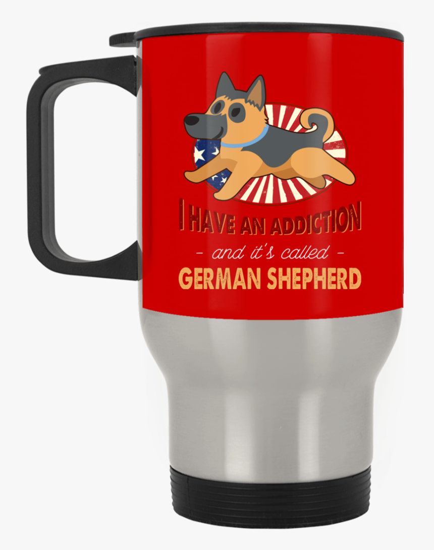 I Have An Addiction And It S Called German Shepherd - Mug, HD Png Download