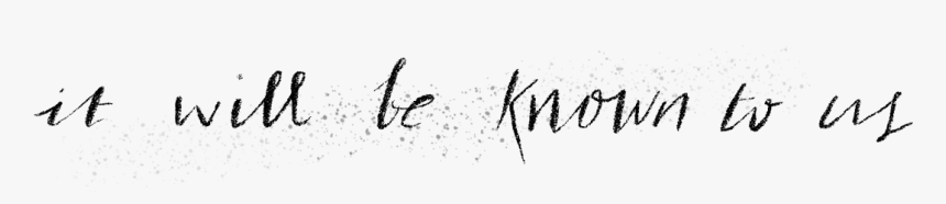 It Will Be Known To Us - Calligraphy, HD Png Download