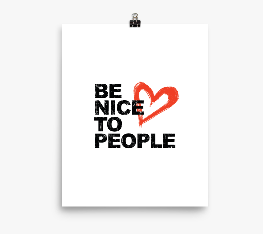 Josh Evans Be Nice To People Black Poster - Heart, HD Png Download