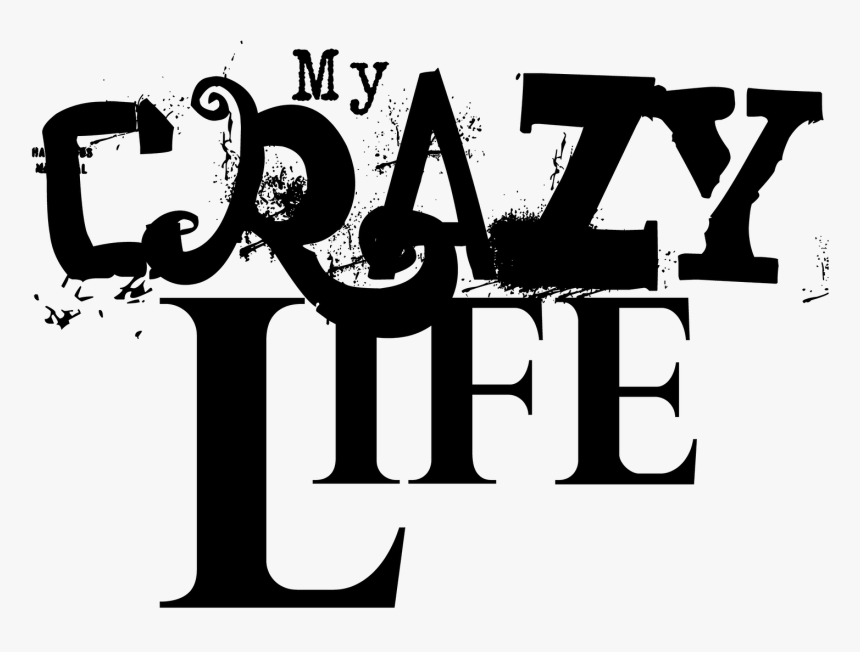 Crazy Life, HD Png Download