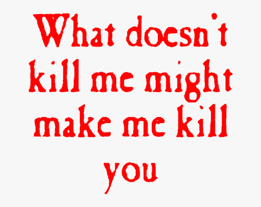 #aesthetic #red #kill #goth #edgy #quote #freetoedit - Colorfulness, HD Png Download