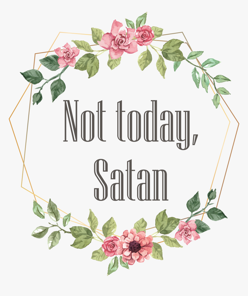 Not Today Satan Floral, HD Png Download