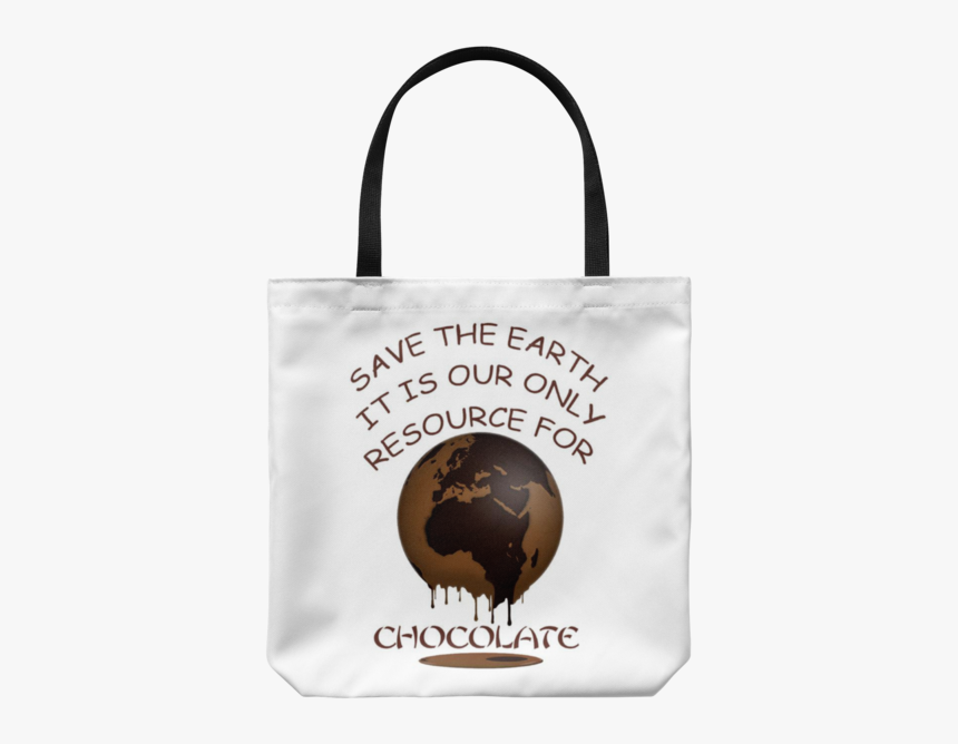 “save The Earth For Chocolate” Image Of A Melting Brown - Tote Bag, HD Png Download