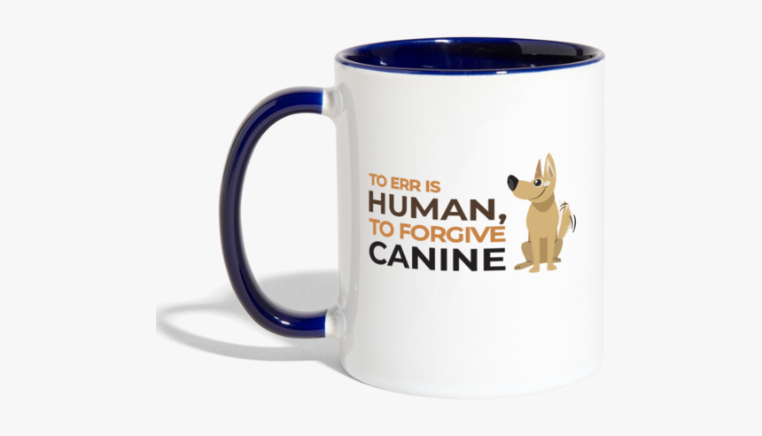 To Err Is Human, Forgive Canine, Contrast Coffee Mugs, - Coffee Cup, HD Png Download