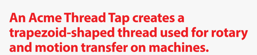 An Acme Thread Tap Creates A Trapezo - Lt 2, HD Png Download