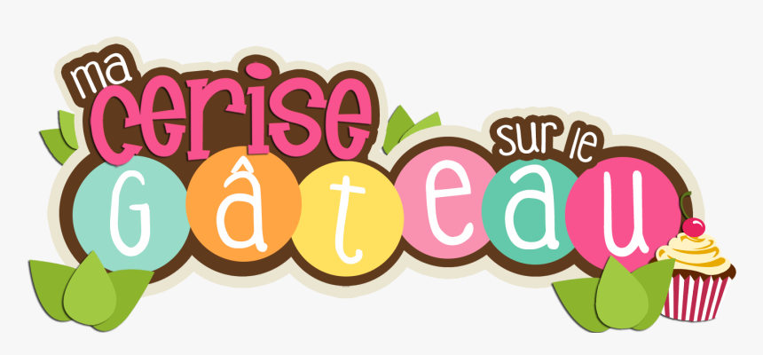 Ma Cerise Sur Le Gâteau, HD Png Download