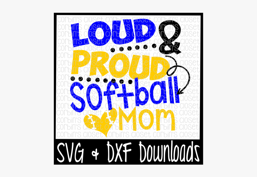 Loud And Proud Softball Mom Cutting File - Poster, HD Png Download