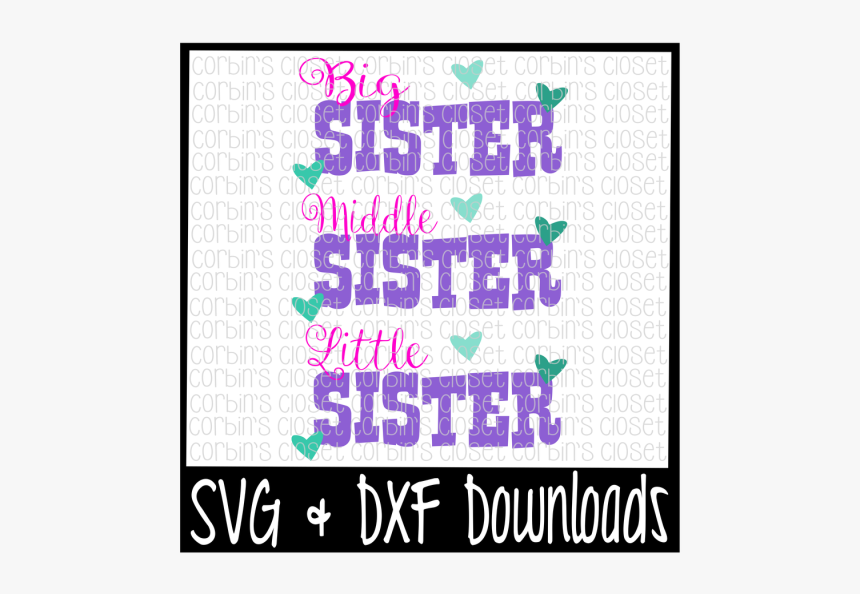 Free Big Sister Svg * Lil Sister Svg * Middle Sister - Unending Love Amazing Grace Svg, HD Png Download