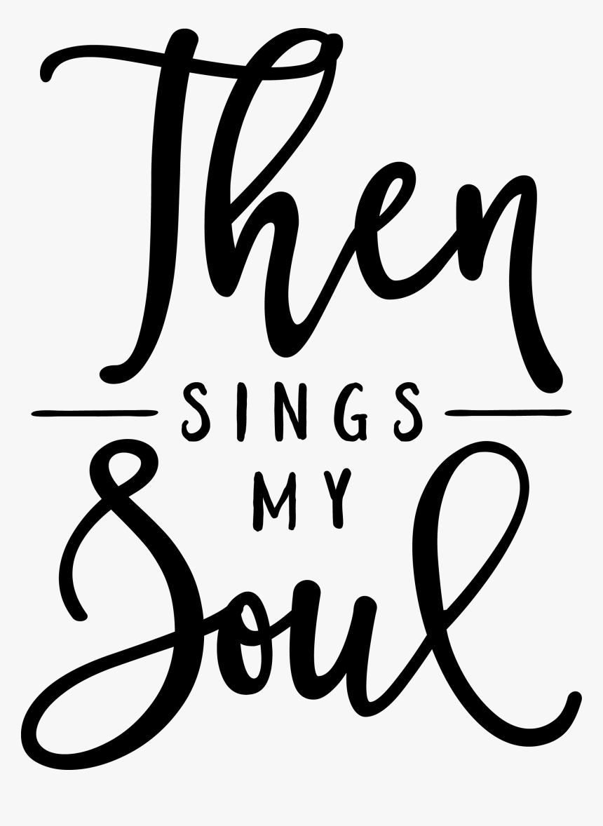 Then Sings My Soul Clipart, HD Png Download