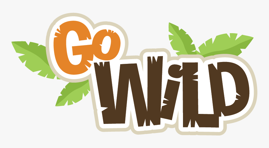Go Wild Clipart, HD Png Download