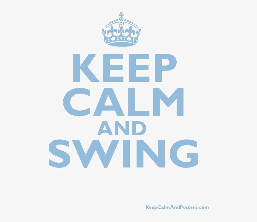 Keep Calm And Swing Poster 
 Title Keep Calm And Swing - Keep Calm And Swing, HD Png Download