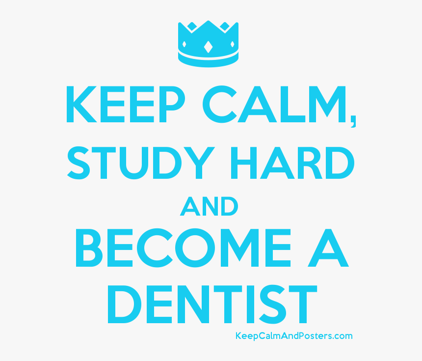 Keep Calm, Study Hard And Become A Dentist Poster 
 - Keep Calm And Catch Kony, HD Png Download
