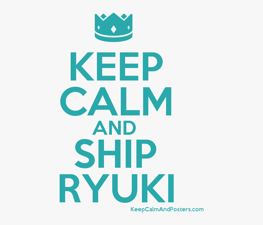 Keep Calm And Ship Ryuki Poster 
 Title Keep Calm And - Keep Calm And Carry, HD Png Download