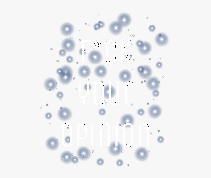 #fuckyouropinion #png #quote #tumblr #freetoedit - Circle, Transparent Png