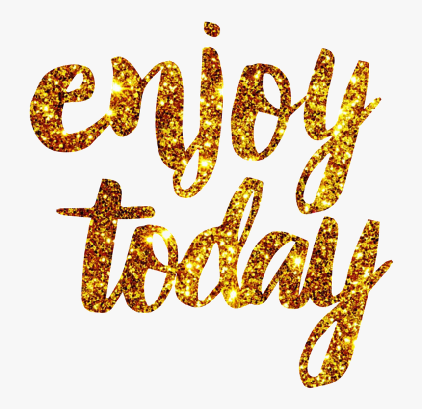 #sticker #tumblr #glitter #enjoy #today #enjoytoday - Calligraphy, HD Png Download