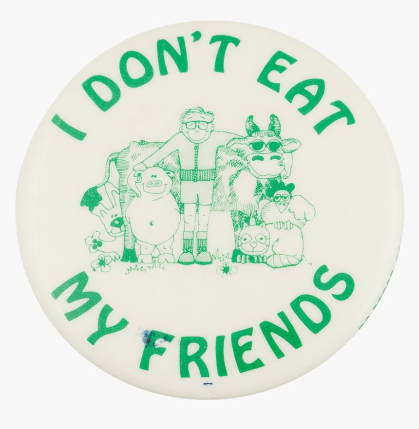 I Don T Eat My Friends Cause Button Museum, HD Png Download