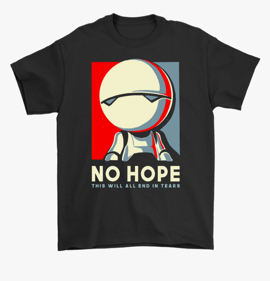 No Hope This Will All End In Tears Marvil Hitchhiker - No Hope This Will All End In Tears, HD Png Download
