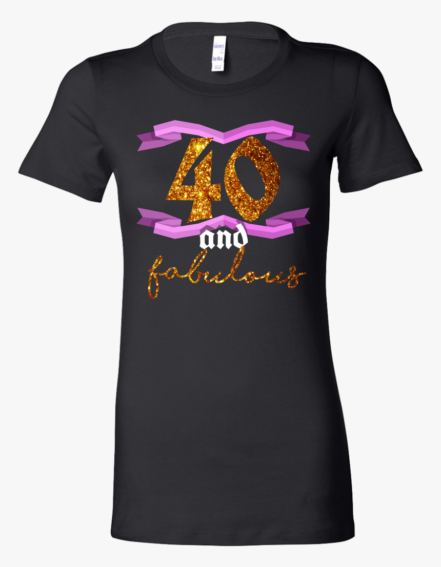 40th Birthday Forty And Fabulous Bday Bella Shirt - Autism Mom T Shirt, HD Png Download