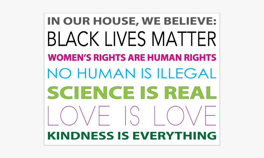 In Our House We Believe Sign - House We Believe Black Lives Matter, HD Png Download