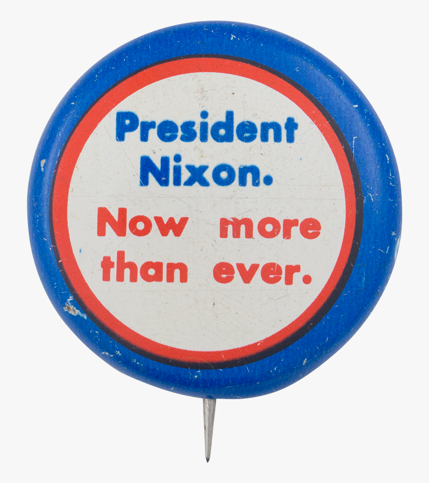 President Nixon Now More Than Ever Political Button - Circle, HD Png Download