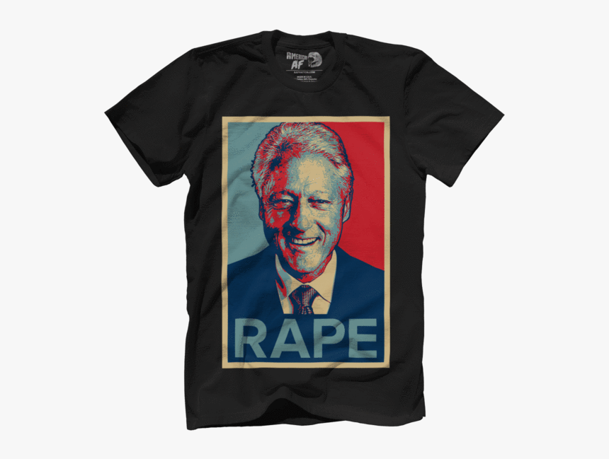 Clinton Rape - Bill Clinton Rape Shirt, HD Png Download