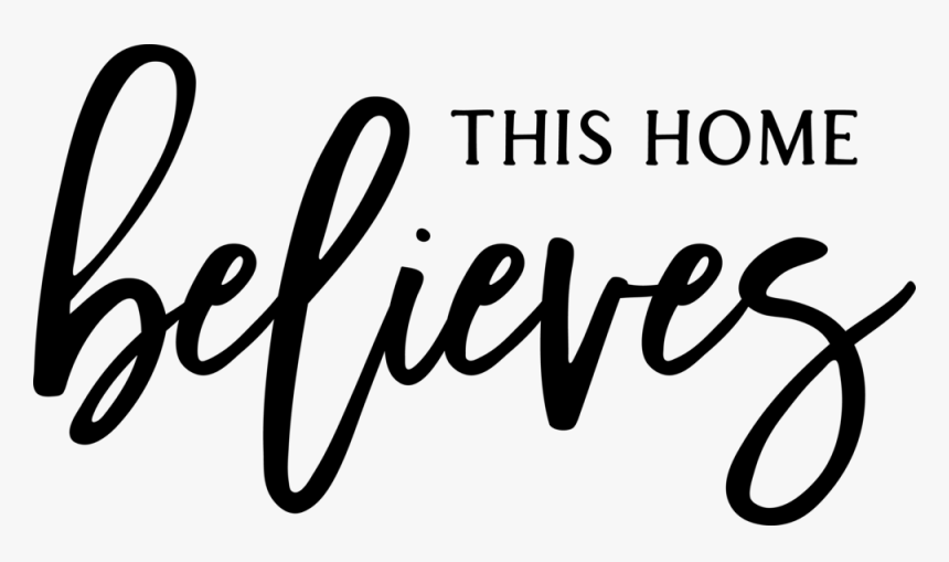 Lillejuniper Thishomebelieves3 - Calligraphy, HD Png Download
