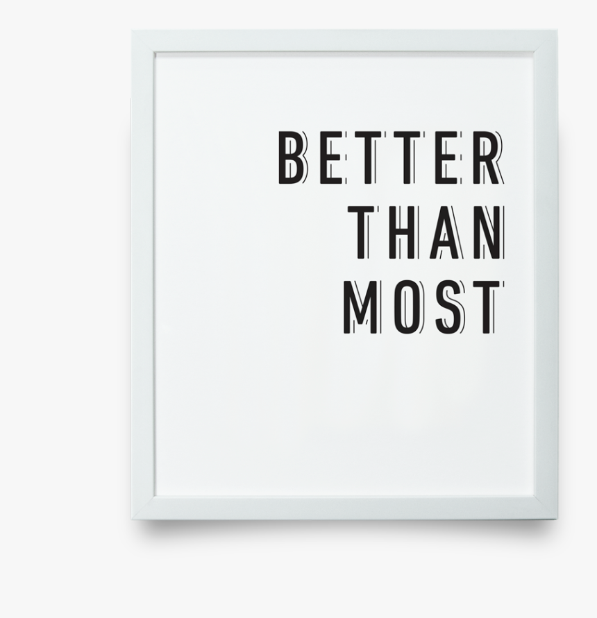 Better Than Most Giclée Print 
 
 Data Image Id 2589498507378 - Sign, HD Png Download