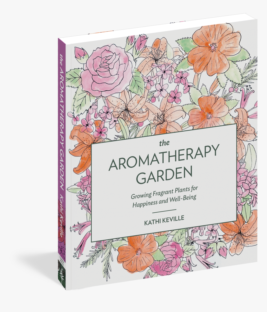 Cover - The Aromatherapy Garden: Growing Fragrant Plants For, HD Png Download
