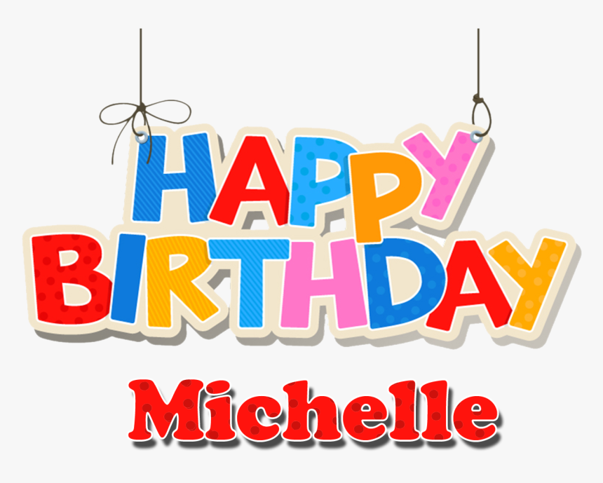Michelle Happy Birthday Name Png - Graphic Design, Transparent Png