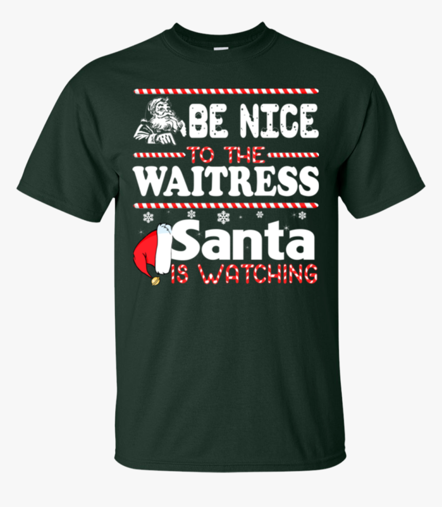 Be Nice To The Waitress Santa Is Watching Shirt, Sweatshirt - Funny Golden Knights Shirts, HD Png Download