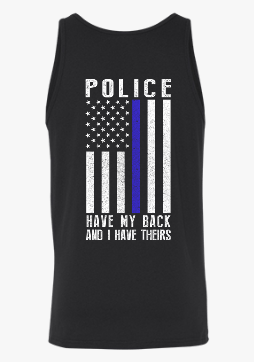 Police Have My Back And I Have Theirs Police Thin Blue - Active Tank, HD Png Download