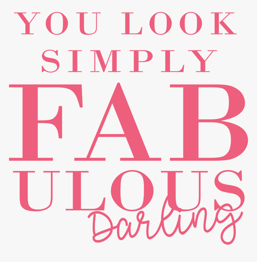 You Look Simply Fabulous Svg Cut File - Simply Fabulous, HD Png Download